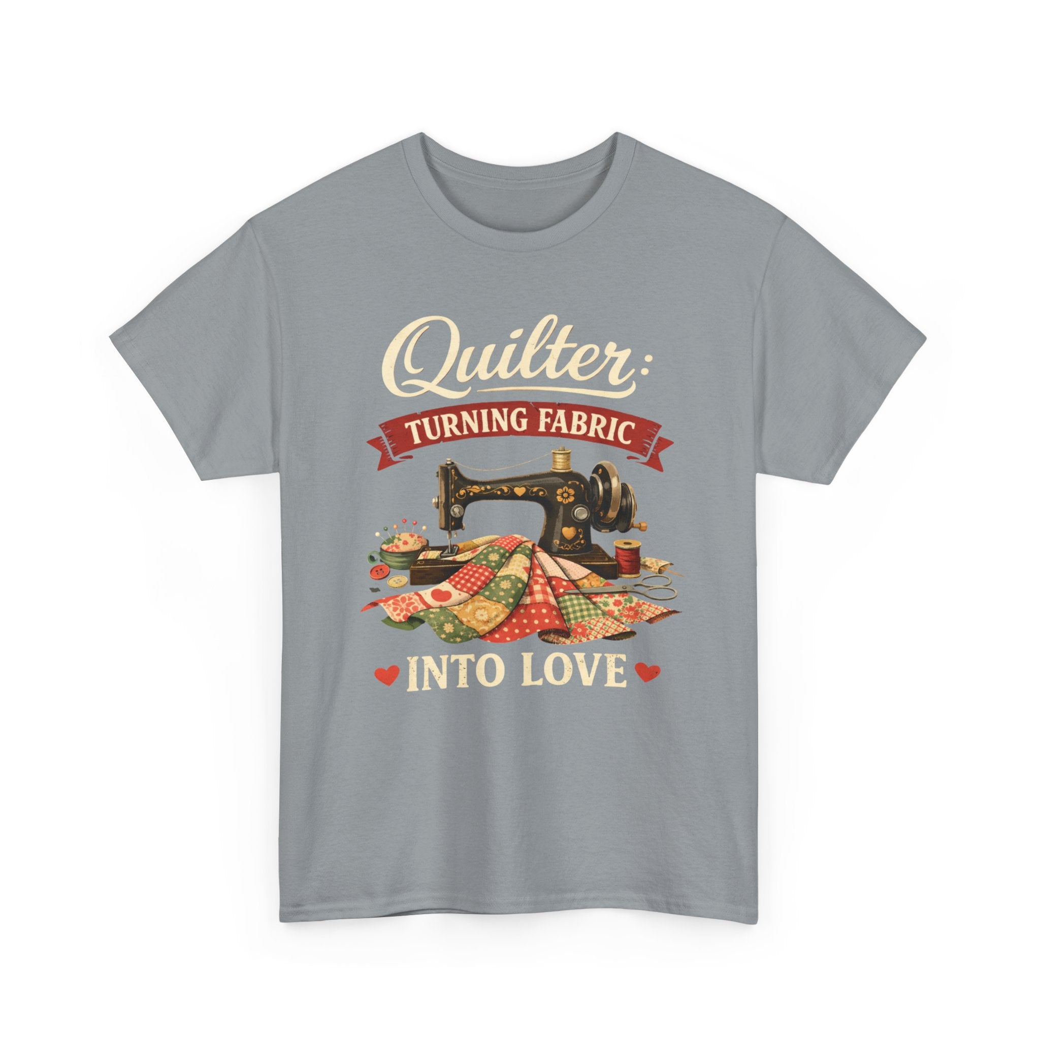 Quilter T-Shirt — "Turning Fabric Into Love" Vintage Sewing Tee