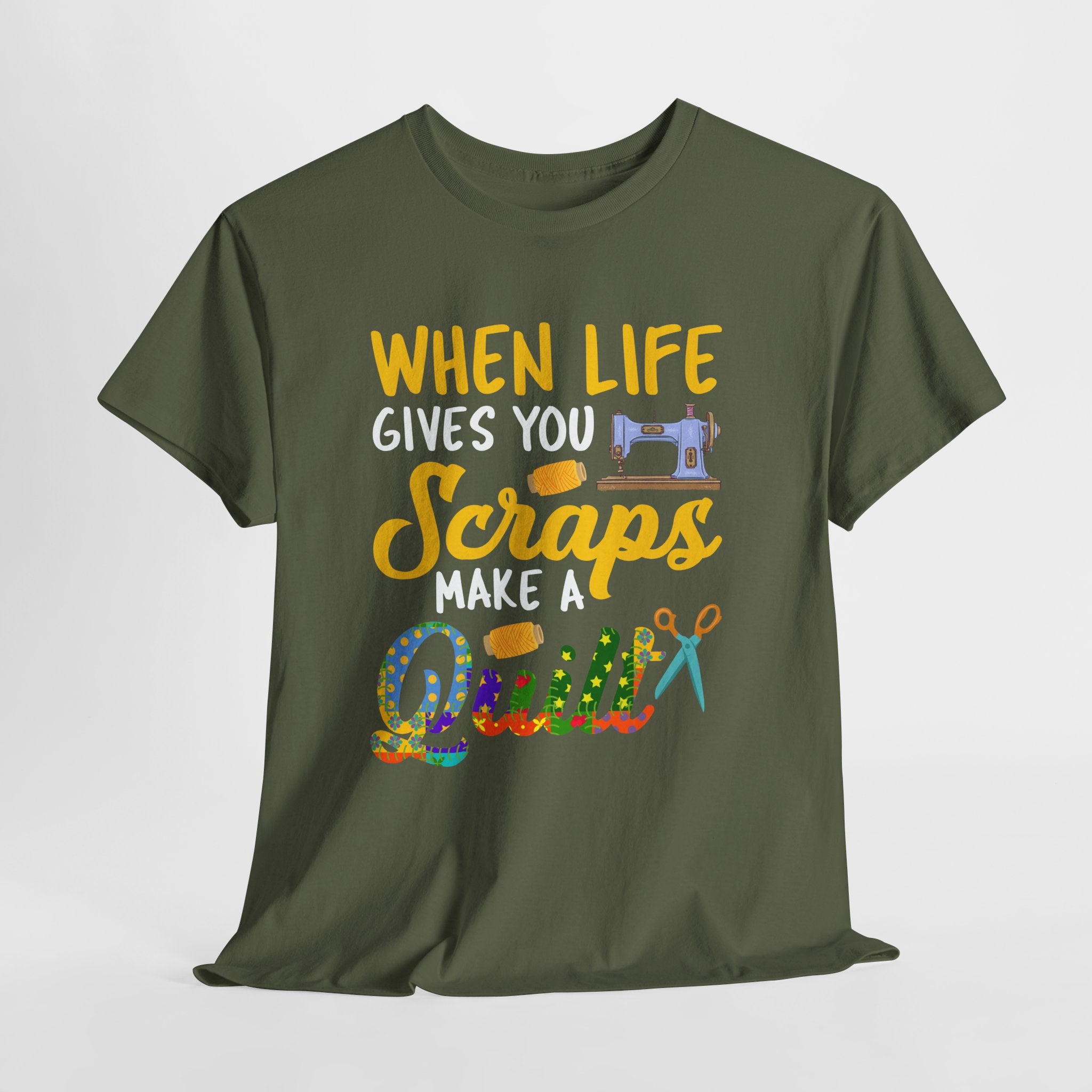 Quilt T-Shirt - "When Life Gives You Scraps Make a Quilt"