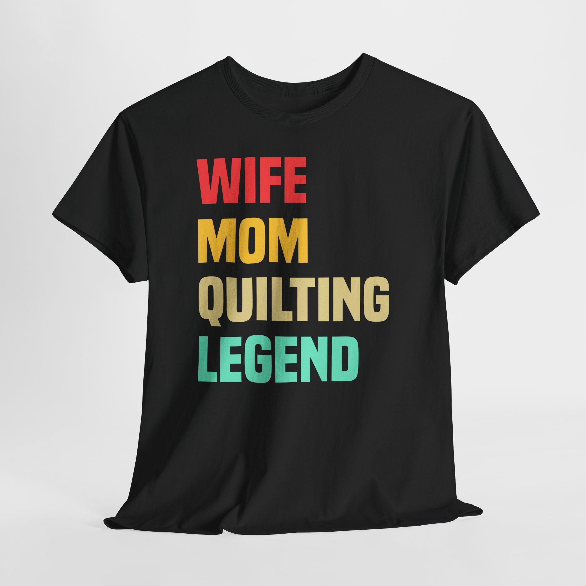 Quilting Legend Tee - Wife Mom Quilting Legend Graphic T-Shirt