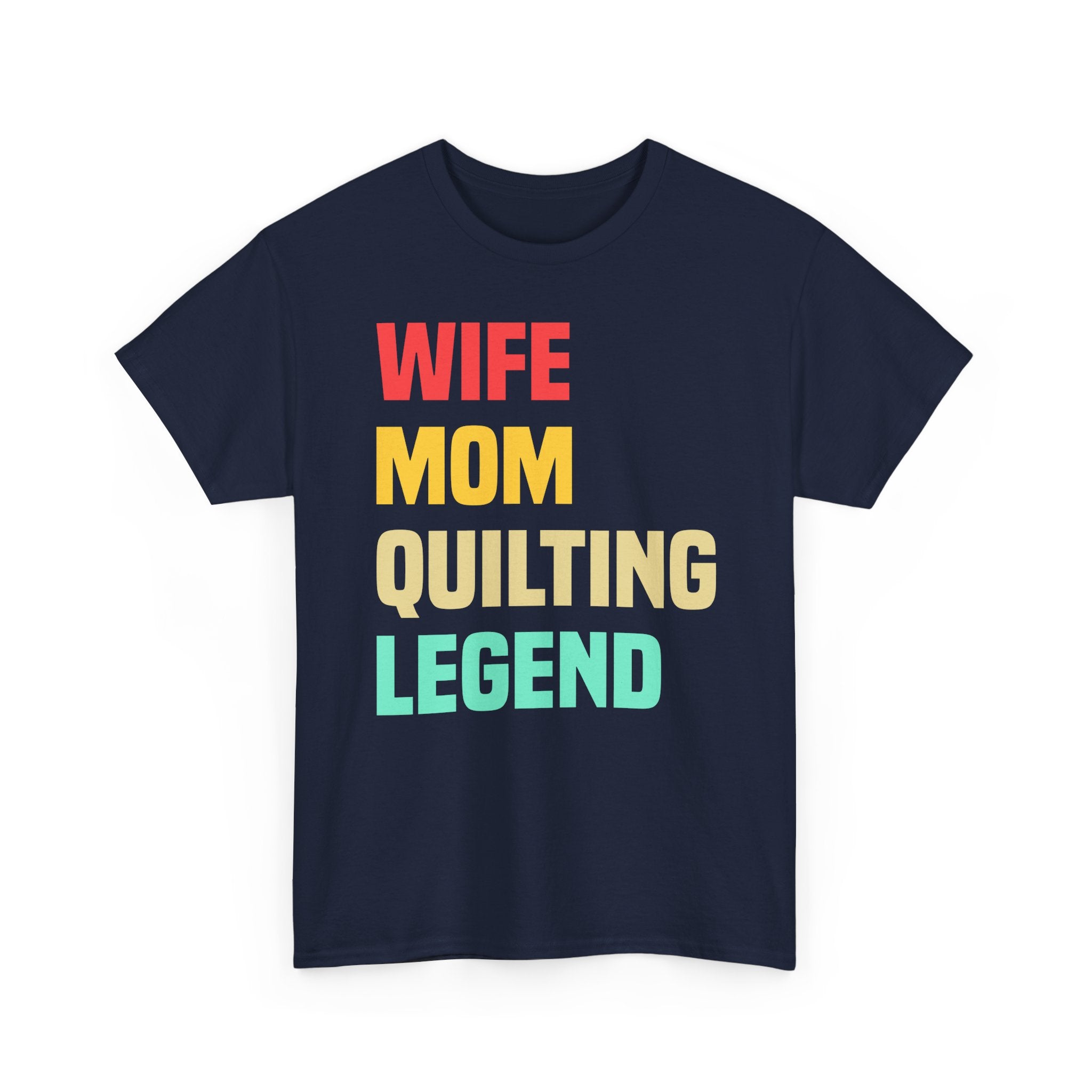 Quilting Legend Tee - Wife Mom Quilting Legend Graphic T-Shirt