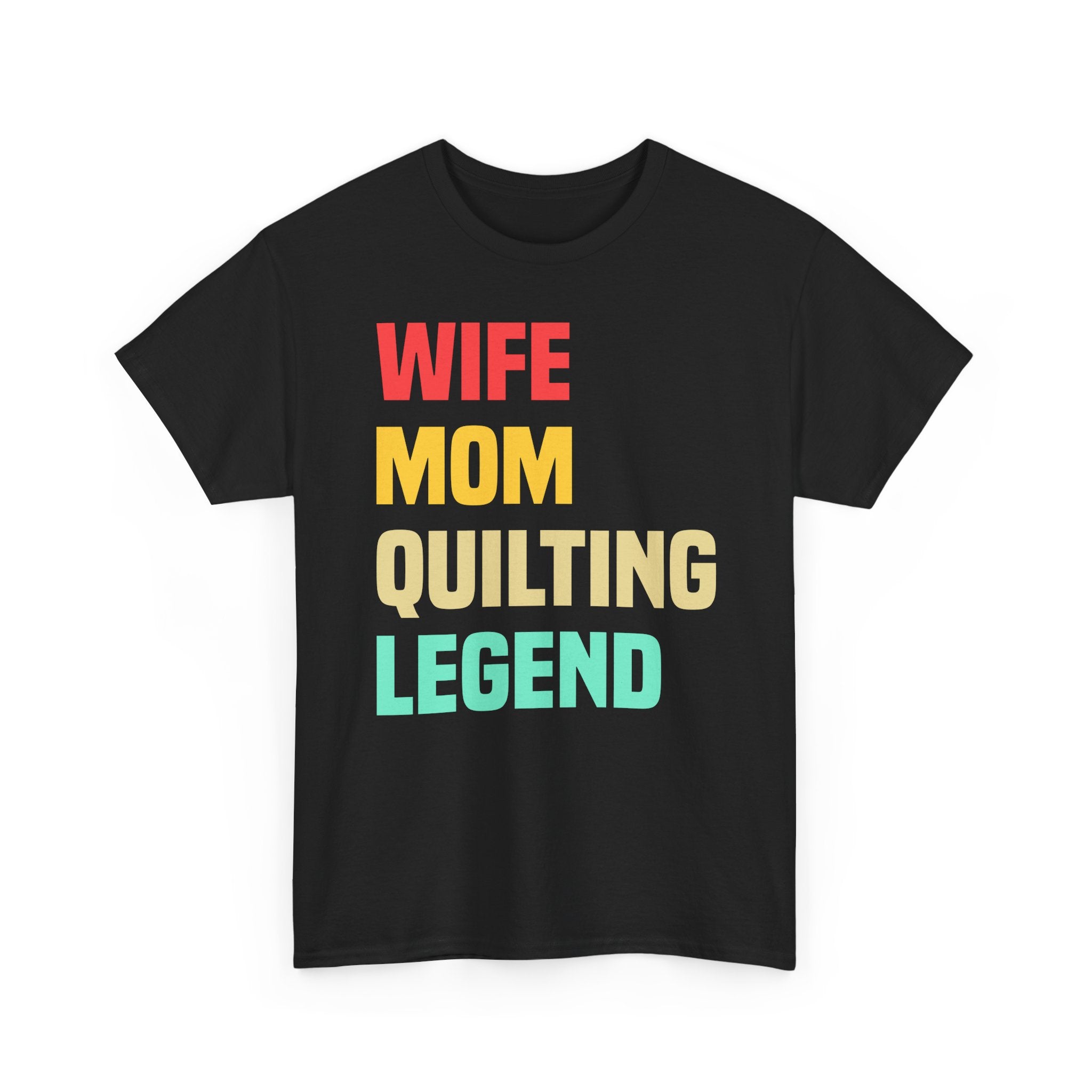 Quilting Legend Tee - Wife Mom Quilting Legend Graphic T-Shirt