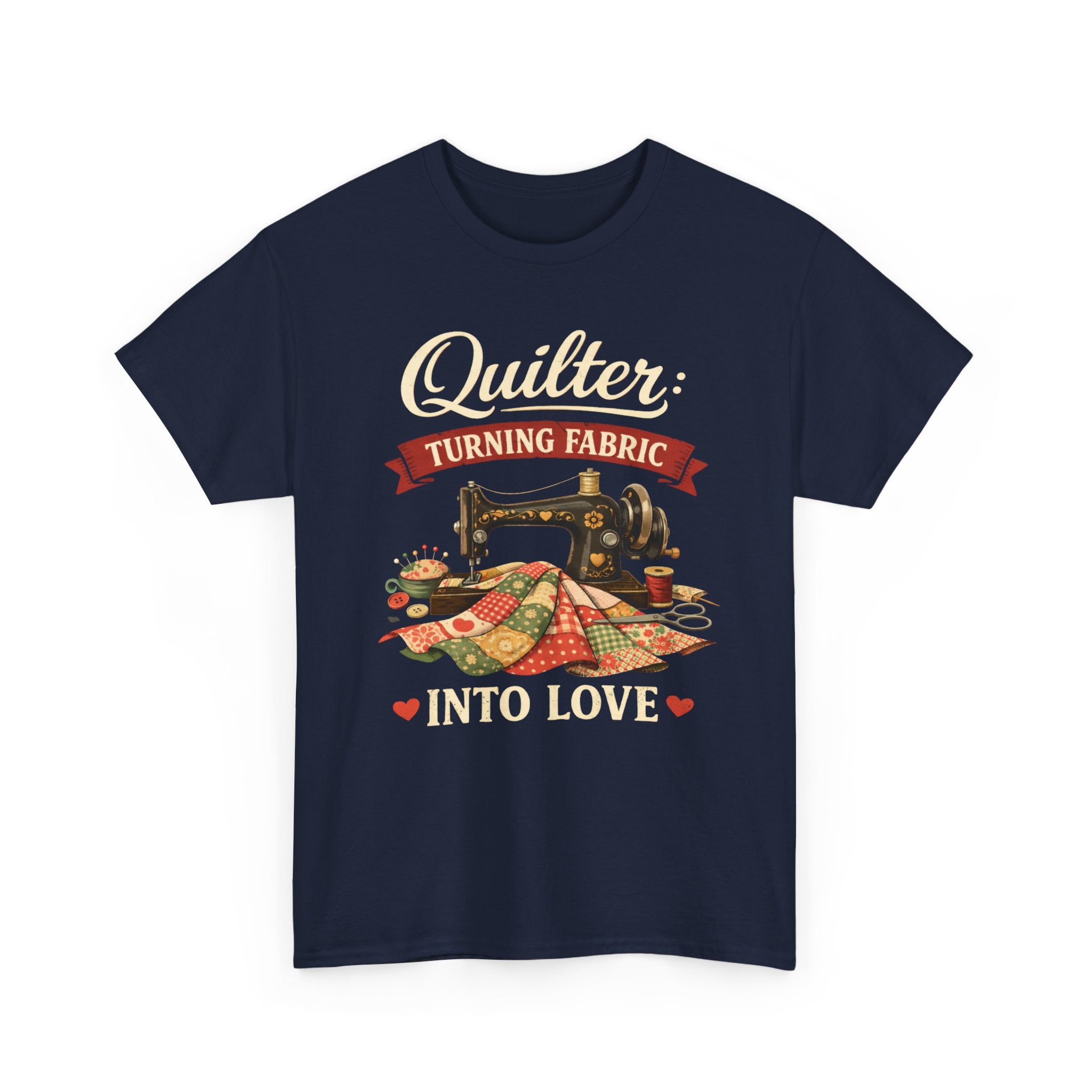 Quilter T-Shirt — "Turning Fabric Into Love" Vintage Sewing Tee