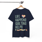 Quilting Helps T‑Shirt — "Life Happens Quilting Helps" Quilter Tee