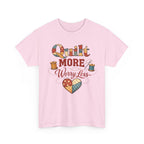 Quilt More Worry Less T-Shirt