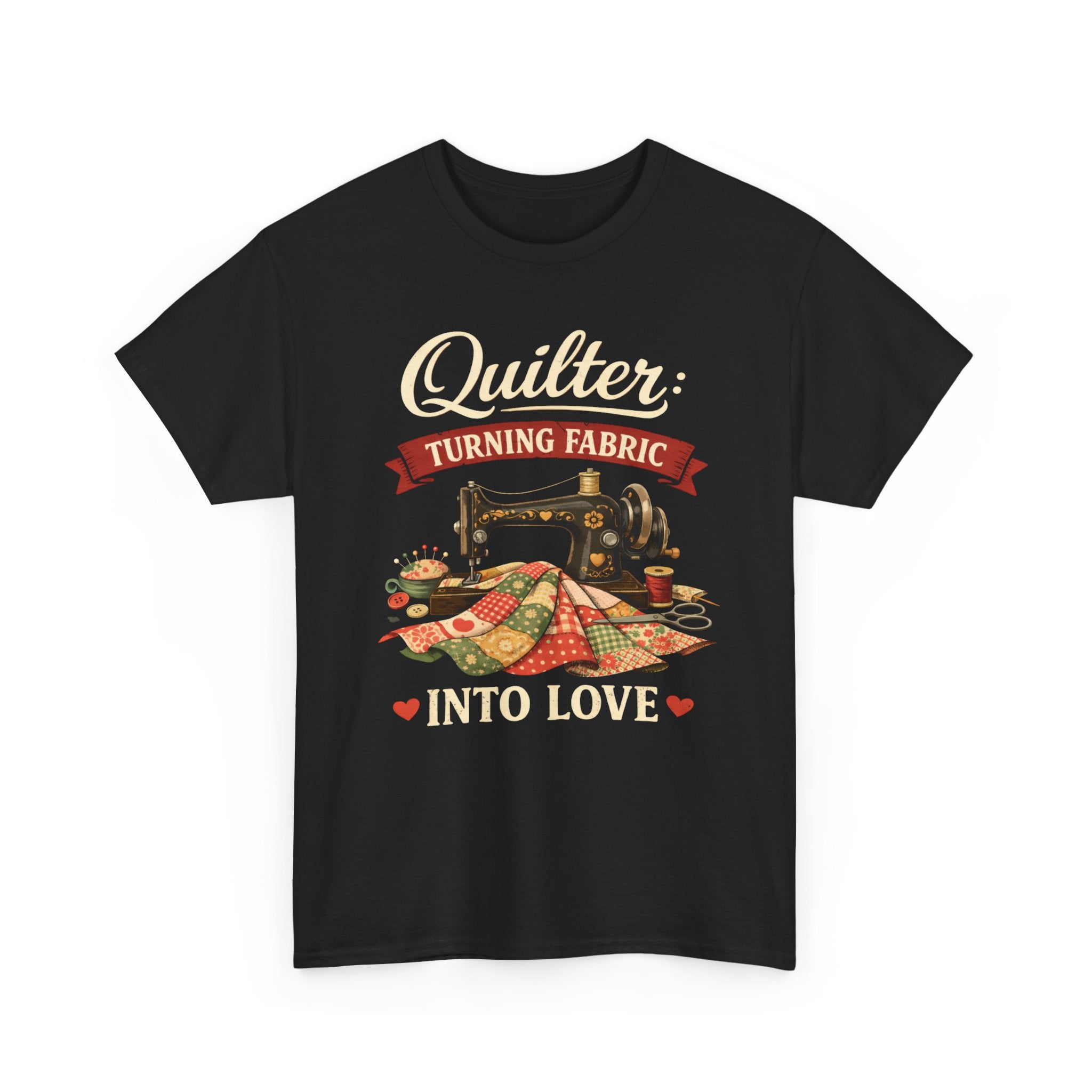 Quilter T-Shirt — "Turning Fabric Into Love" Vintage Sewing Tee