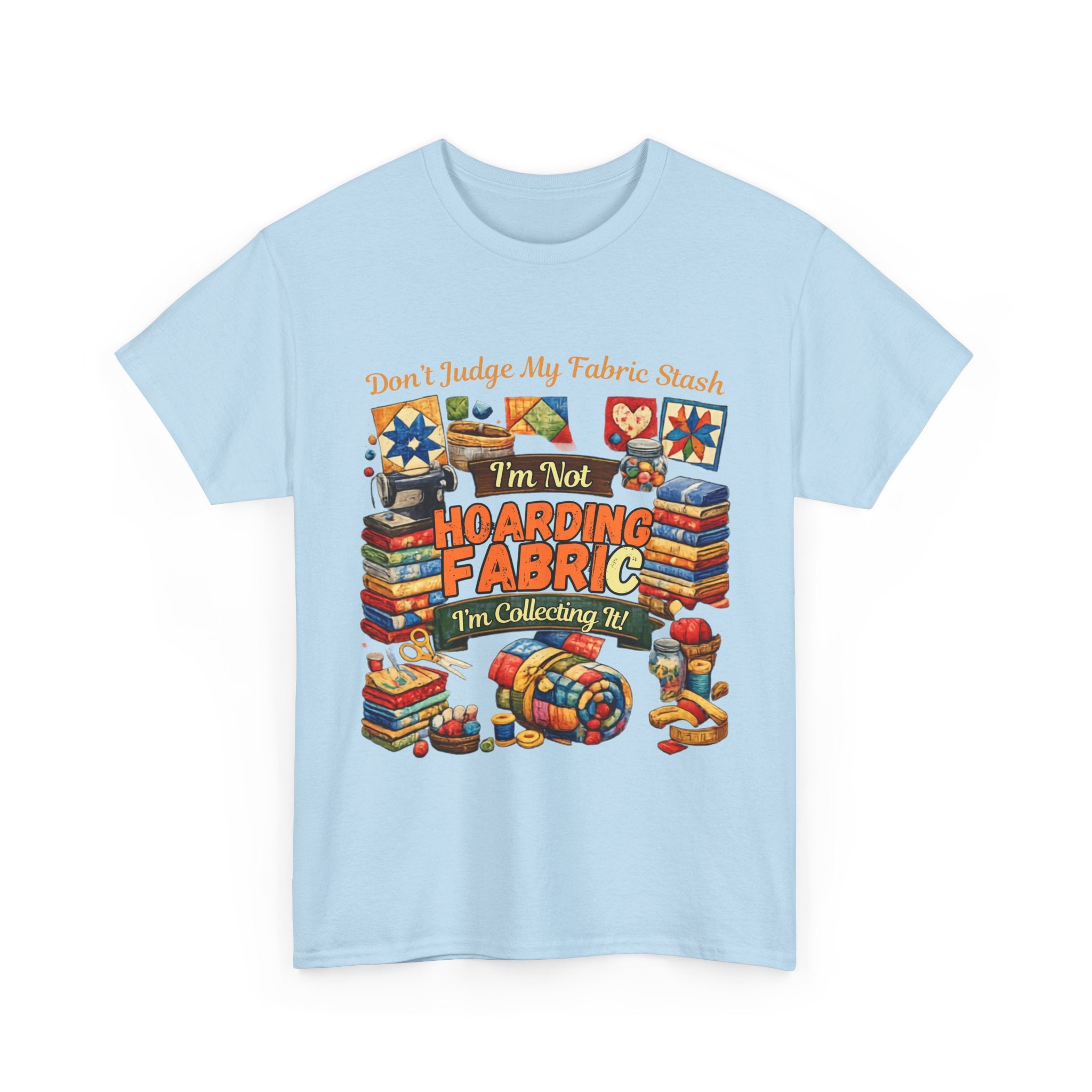 Quilter T-Shirt - "I'm Not Hoarding Fabric, I'm Collecting It" Graphic Tee