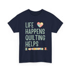 Quilting Helps T‑Shirt — "Life Happens Quilting Helps" Quilter Tee