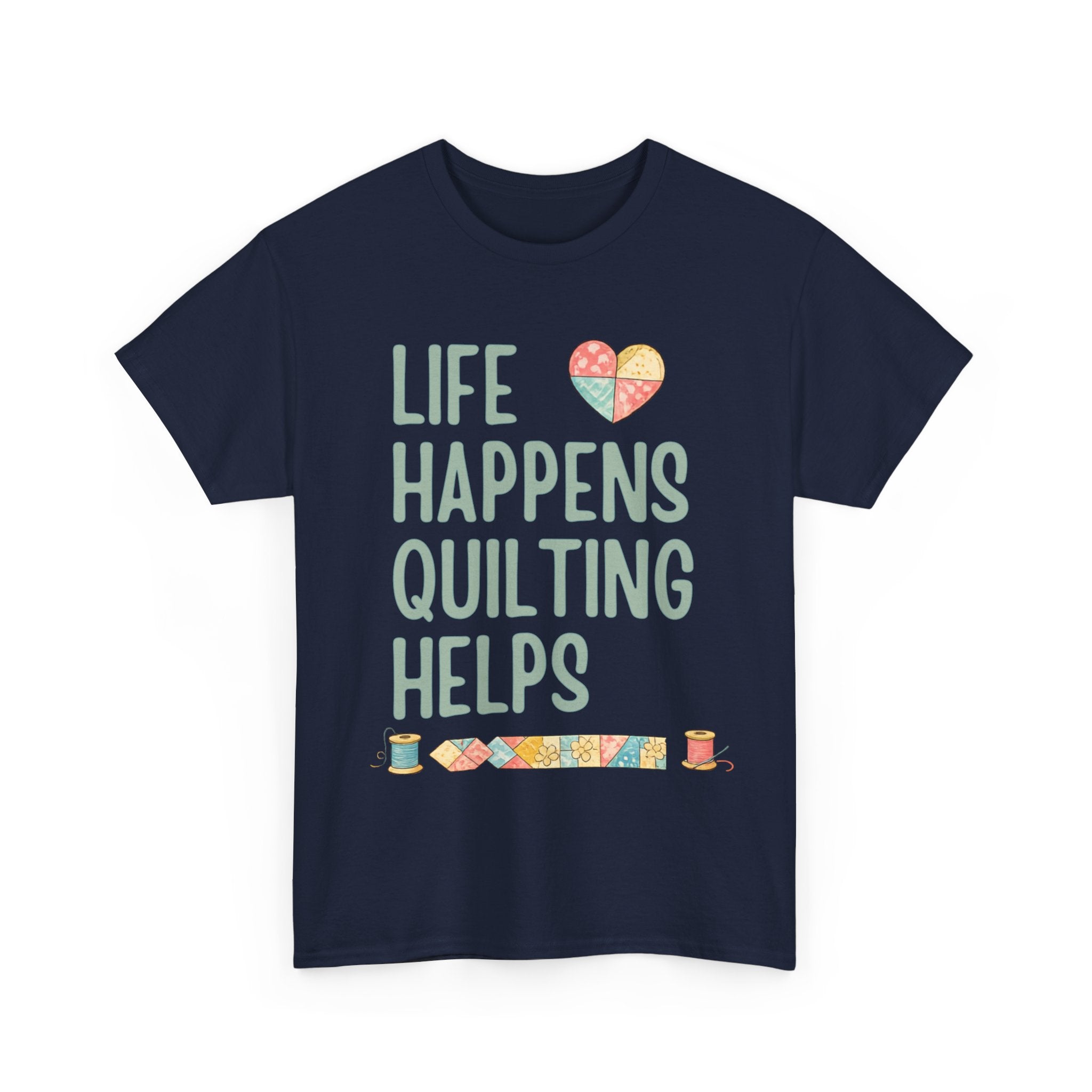 Quilting Helps T‑Shirt — "Life Happens Quilting Helps" Quilter Tee