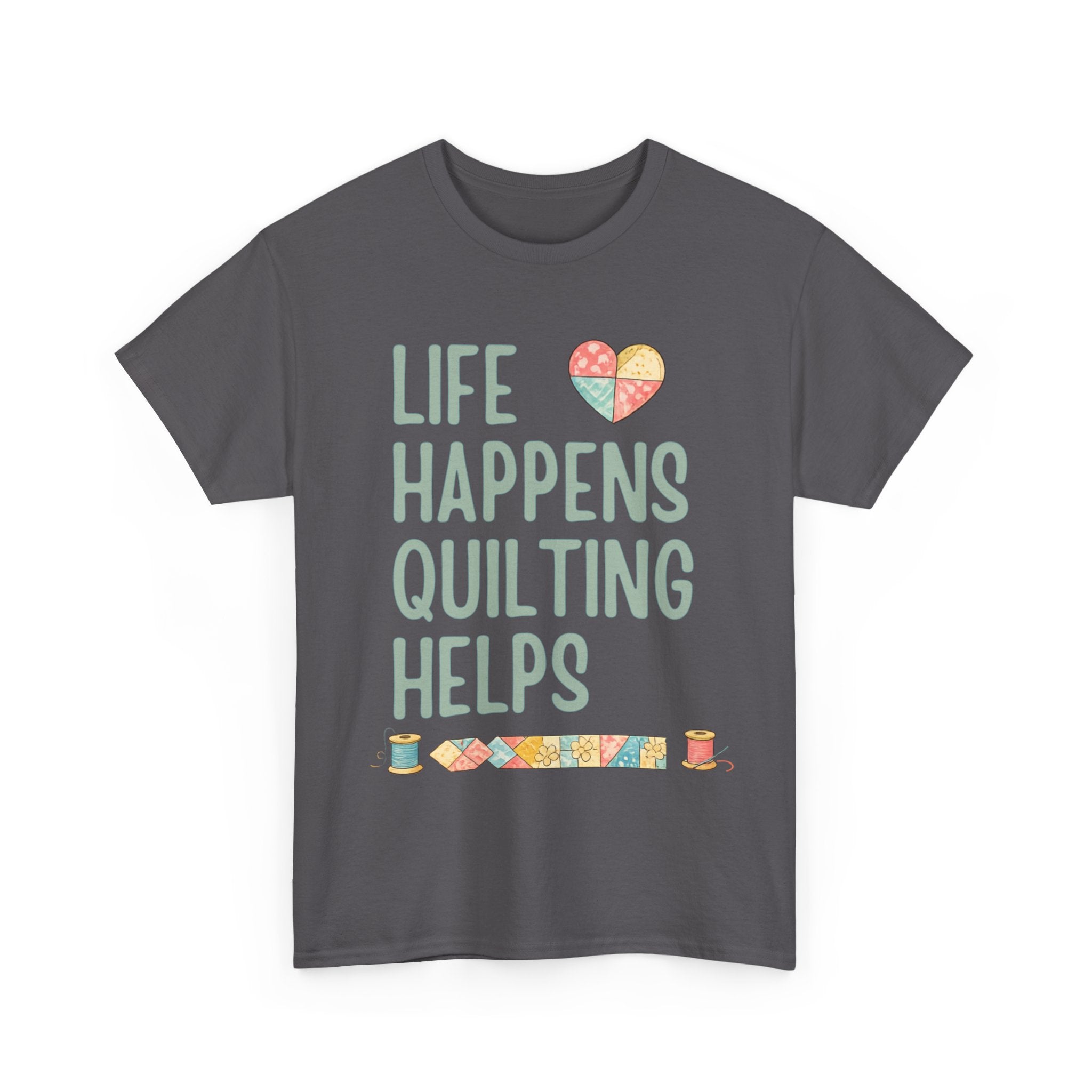 Quilting Helps T‑Shirt — "Life Happens Quilting Helps" Quilter Tee